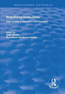 portada Globalizing Institutions: Case Studies in Regulation and Innovation (en Inglés)