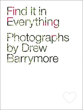 portada Find It in Everything: Photographs by Drew Barrymore
