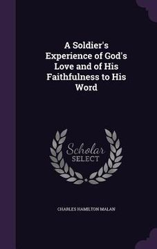 portada A Soldier's Experience of God's Love and of His Faithfulness to His Word (en Inglés)