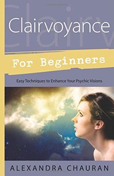 portada Clairvoyance for Beginners: Easy Techniques to Enhance Your Psychic Visions