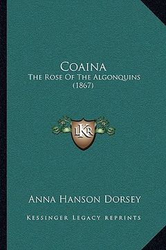 portada coaina: the rose of the algonquins (1867) (en Inglés)