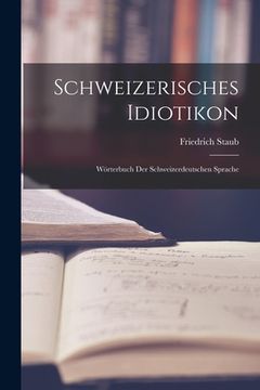 portada Schweizerisches Idiotikon: Wörterbuch Der Schweizerdeutschen Sprache (in German)