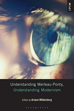 portada Understanding Merleau-Ponty, Understanding Modernism (Understanding Philosophy, Understanding Modernism) (en Inglés)