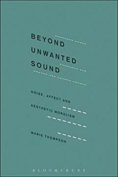 portada Beyond Unwanted Sound: Noise, Affect and Aesthetic Moralism