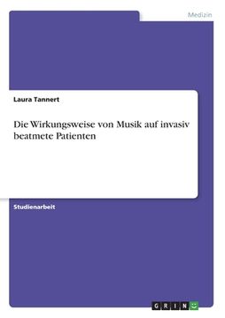 portada Die Wirkungsweise von Musik auf invasiv beatmete Patienten (in German)