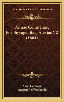 portada Annae Comnenae, Porphyrogenitae, Alexias V2 (1884) (en Latin)