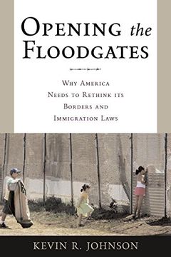 portada Opening the Floodgates: Why America Needs to Rethink its Borders and Immigration Laws (Critical America) (en Inglés)