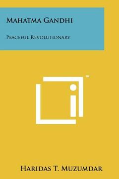 portada mahatma gandhi: peaceful revolutionary (en Inglés)