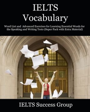 portada IELTS Vocabulary: Word List and Advanced Exercises for Learning Essential Words for the Speaking and Writing Tests (Super Pack with Extr (en Inglés)