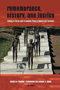 portada Remembrance, History, and Justice: Coming to Terms With Traumatic Pasts in Democratic Societies (en Inglés)