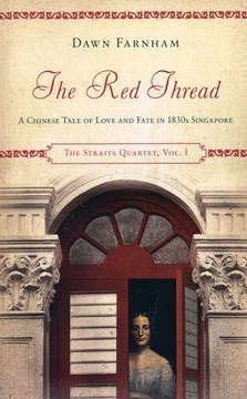 portada The Red Thread: A Chinese Tale of Love and Fate in 1830s Singapore (in English)