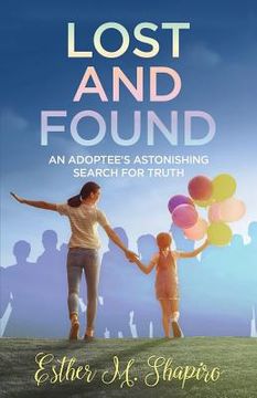 portada Lost and Found: An Adoptee's Astonishing Search for the Truth (en Inglés)