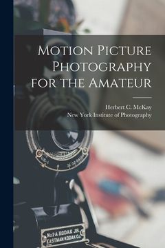 portada Motion Picture Photography for the Amateur (en Inglés)