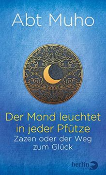 portada Der Mond Leuchtet in Jeder Pfütze: Zazen Oder der weg zum Glück (in German)