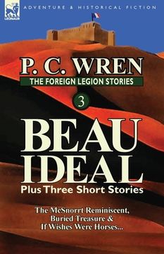 portada the foreign legion stories 3: beau ideal plus three short stories: the mcsnorrt reminiscent, buried treasure & if wishes were horses... (in English)