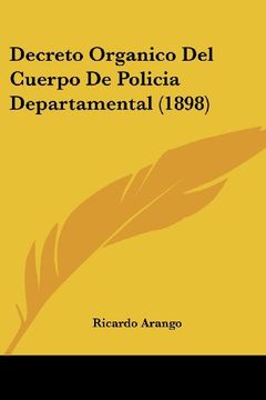 portada Decreto Organico del Cuerpo de Policia Departamental (1898)