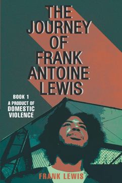 portada The Journey of Frank Antoine Lewis: A Product of Domestic Violence (in English)