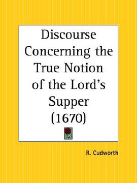 portada discourse concerning the true notion of the lord's supper (in English)