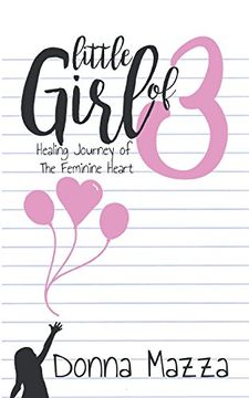 portada Little Girl Of 3: Healing Journey of the Feminine Heart
