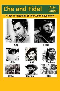 portada Che and Fidel: A Reading Play of the Cuban Revolution (en Inglés)