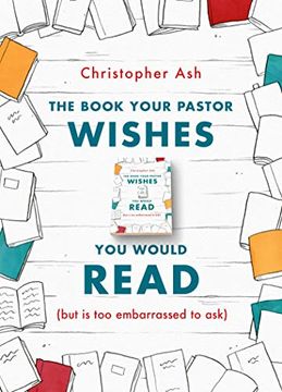 portada The Book Your Pastor Wishes you Would Read (But is too Embarrassed to Ask) 