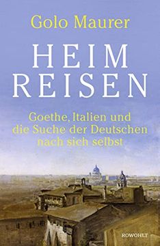 portada Heimreisen: Goethe, Italien und die Suche der Deutschen Nach Sich Selbst (in German)