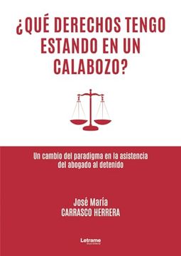 portada Qué Derechos Tengo Estando en un Calabozo?  Un Cambio del Paradigma en la Asistencia del Abogado al Detenido