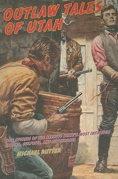 portada outlaw tales of utah: true stories of the beehive state ` s most infamous crooks, culprits, and cutthroats
