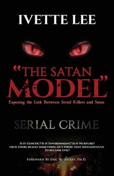 portada The Satan Model: Exposing the Link Between Serial Crime and Satan