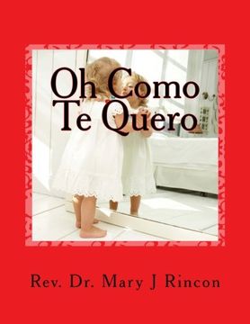 portada Oh Como Te Quero: rev.Dr.Mary J Rincon (Oh How I Love You) (Volume 3) (Spanish Edition)