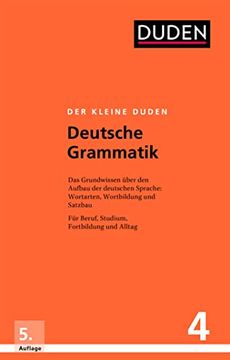 portada Der Kleine Duden - Deutsche Grammatik: Eine Sprachlehre für Beruf, Studium, Fortbildung und Alltag (en Alemán)