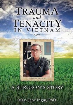 portada Trauma and Tenacity in Vietnam: A Surgeon's Story (en Inglés)