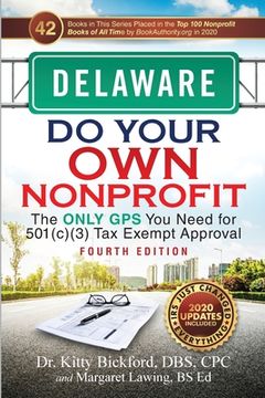 portada Delaware Do Your Own Nonprofit: The Only GPS You Need for 501c3 Tax Exempt Approval (en Inglés)
