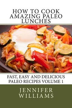 portada How to Cook Amazing Paleo Lunches (en Inglés)