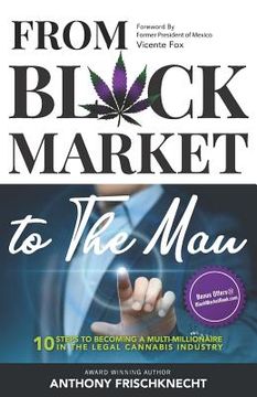 portada From Black Market to The Man: 10 Steps To Becoming a Multimillionaire In the Legal Cannabis Industry (en Inglés)