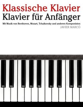 portada Klassische Klavier: Klavier für Anfänger. Mit Musik von Beethoven, Mozart, Tchaikovsky und anderen Komponisten (German Edition)