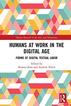 portada Humans at Work in the Digital Age: Forms of Digital Textual Labor (Digital Research in the Arts and Humanities) (en Inglés)
