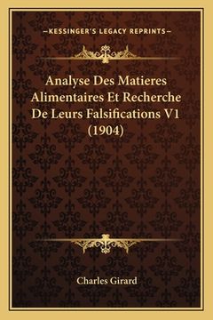 portada Analyse Des Matieres Alimentaires Et Recherche De Leurs Falsifications V1 (1904) (en Francés)