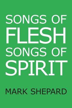 portada Songs of Flesh, Songs of Spirit: Nearly Tantric Poems of God, Sex, and Anything Else 