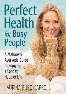 portada Perfect Health for Busy People: A Maharishi Guide to Enjoy a Longer, Happier Life (en Inglés)