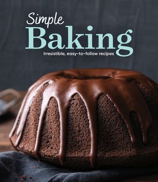 portada Simple Baking: Irresistible Easy-To-Follow Recipes (en Inglés)