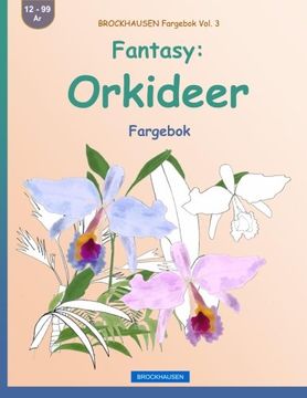 portada BROCKHAUSEN Fargebok Vol. 3 - Fantasy: Orkideer: Fargebok (Volume 3) (Norwegian Edition)