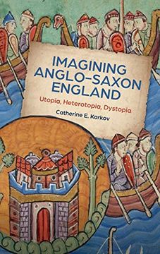 portada Imagining Anglo-Saxon England: Utopia, Heterotopia, Dystopia (Boydell Studies in Medieval art and Architecture, 21)