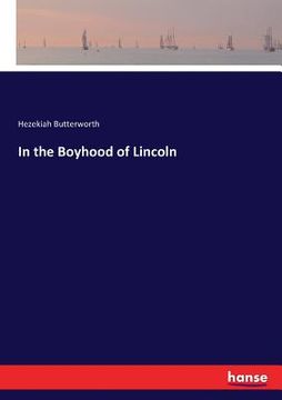 portada In the Boyhood of Lincoln (in English)