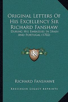 portada original letters of his excellency sir richard fanshaw: during his embassies in spain and portugal (1702) (in English)