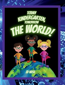 portada Today Kindergarten... Tomorrow The World!
