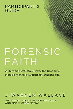 portada Forensic Faith Participant's Guide: A Homicide Detective Makes the Case for a More Reasonable, Evidential Christian Faith (in English)