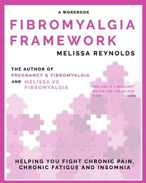 portada Fibromyalgia Framework: Helping You Fight Chronic Pain, Chronic Fatigue and Insomnia (en Inglés)