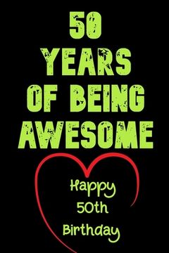 portada 50 Years Of Being Awesome Happy 50th Birthday: 50 Years Old Gift for Boys & Girls (in English)