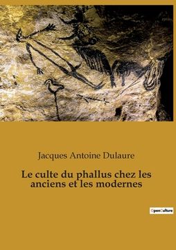 portada Le culte du phallus chez les anciens et les modernes (en Francés)